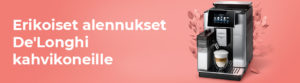 Erikoiset alennukset De'Longhi kahvikoneille