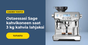 Ostaessasi Sage kahvikoneen saat 3 kg kahvia lahjaksi