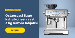 Ostaessasi Sage kahvikoneen saat 3 kg kahvia lahjaksi