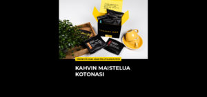 Kahvin maistelua kotonasi