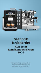 "Saat 50€ lahjakortin!!! Kun ostat kahvikoneen alkaen 800€."