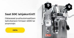 "Saat 50€ lahjakortin!!! Ostaessasi puoliautomaattisen kahvikoneen hintaan 400€ tai enemmän"