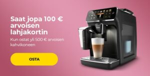 Saat jopa 100 € arvoisen lahjakortin, kun ostat yli 500 € arvoisen kahvikoneen.